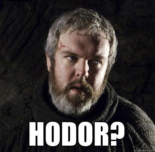  hodor?    Hodor