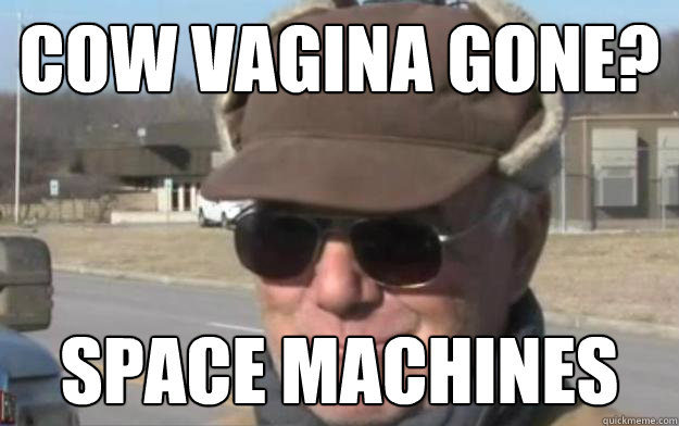 Cow vagina gone? space machines - Cow vagina gone? space machines  Misc