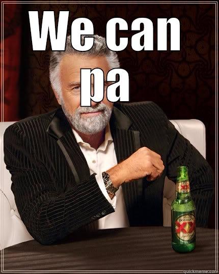 WE CAN PA  The Most Interesting Man In The World