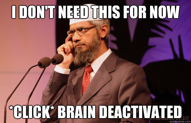 I don't need this for now *click* brain deactivated Caption 3 goes here  Intelligent Zakir Naik