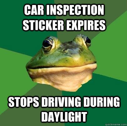 Car inspection sticker expires Stops driving during daylight - Car inspection sticker expires Stops driving during daylight  Foul Bachelor Frog