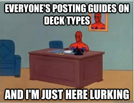 Everyone's posting guides on deck types And I'm just here lurking  Spiderman Desk