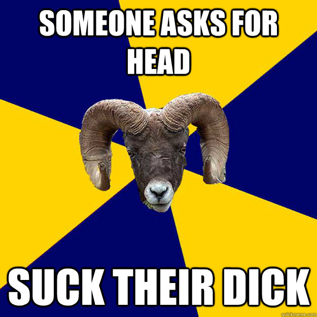 Someone asks for head Suck their dick  Suffolk Kid Ram