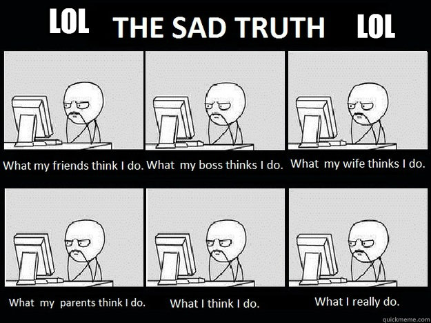 lol lol - lol lol  What People Think I Do