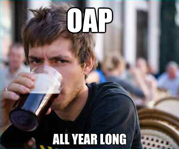 oap all year long  Lazy College Senior
