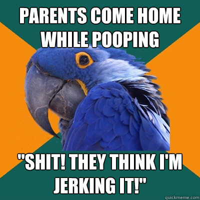 Parents come home while pooping 