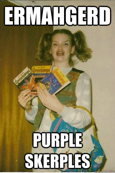 ERMAHGERD PURPLE SKERPLES - ERMAHGERD PURPLE SKERPLES  ERMAHGERD CERDPREH