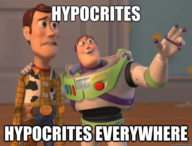 Hypocrites hypocrites everywhere   Buzz Lightyear