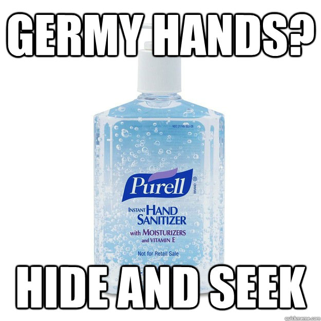 Germy hands? Hide and seek - Germy hands? Hide and seek  Scumbag Purell