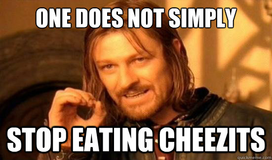 One Does Not Simply stop eating cheezits  Boromir