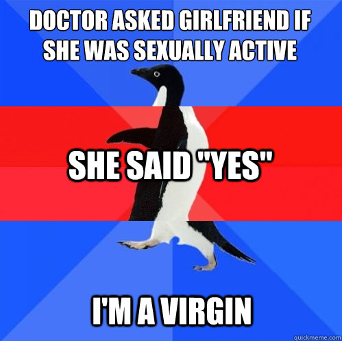 doctor asked girlfriend if she was sexually active She said 