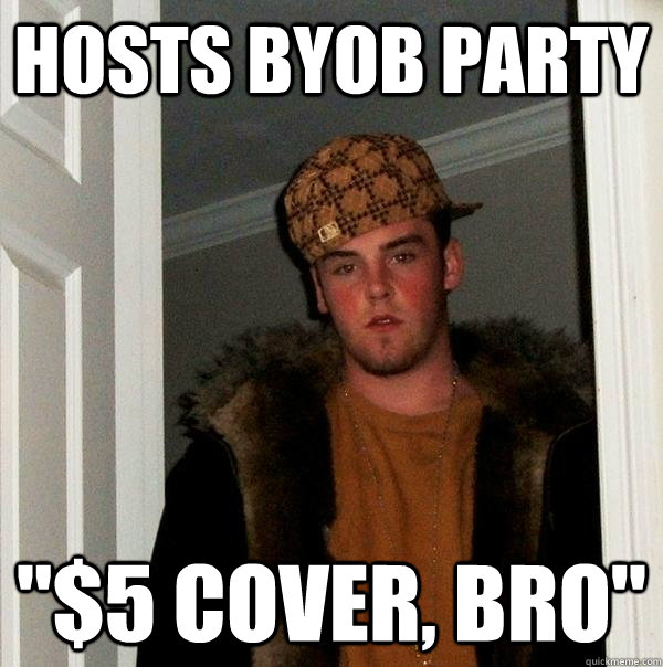 Hosts BYOB party 