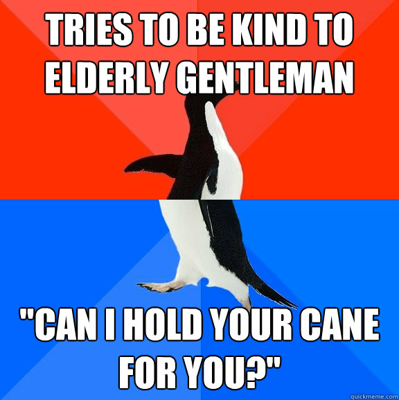 tries to be kind to elderly gentleman 