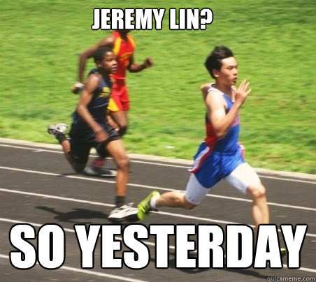 jeremy lin? so yesterday  Asians