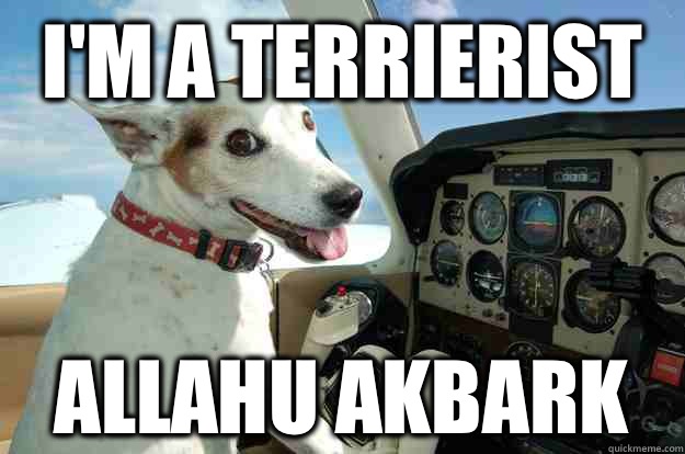 I'm a terrierist Allahu akbark  
