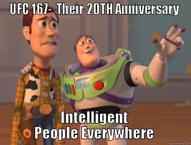 UFC 167-  THEIR 20TH ANNIVERSARY INTELLIGENT PEOPLE EVERYWHERE Toy Story