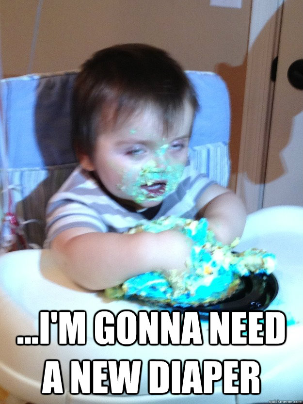  ...I'm gonna need a new diaper  Munchies Kid