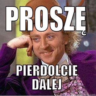 PROSZĘ PIERDOLCIE DALEJ Creepy Wonka