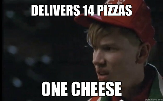 Delivers 14 pizzas one cheese  