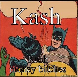 KASH KASH MONEY BITCHES Slappin Batman