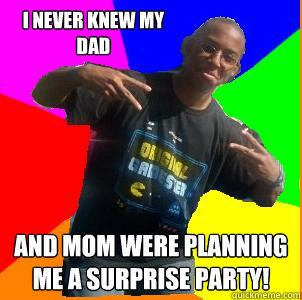 I never knew my dad and mom were planning me a surprise party!  