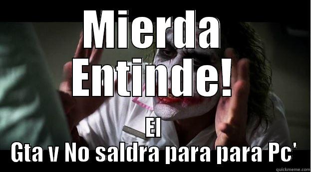 MIERDA ENTINDE! EL GTA V NO SALDRA PARA PARA PC' Joker Mind Loss