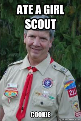 Ate a girl scout Cookie  Harmless Scout Leader