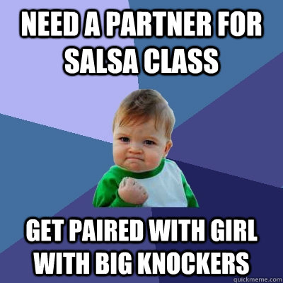 Need a partner for salsa class get paired with girl with big knockers  Success Kid