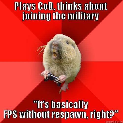 PLAYS COD, THINKS ABOUT JOINING THE MILITARY 