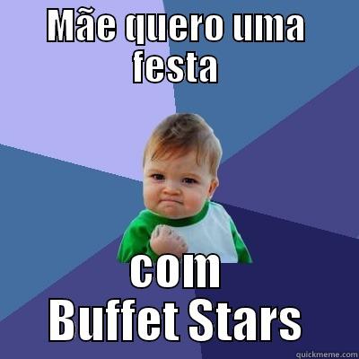 MÃE QUERO UMA FESTA COM BUFFET STARS Success Kid