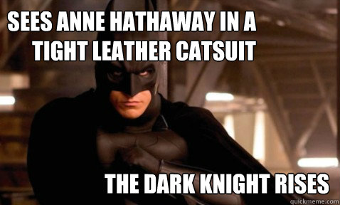 Sees anne Hathaway in a tight leather catsuit the dark knight rises - Sees anne Hathaway in a tight leather catsuit the dark knight rises  Batman Begins
