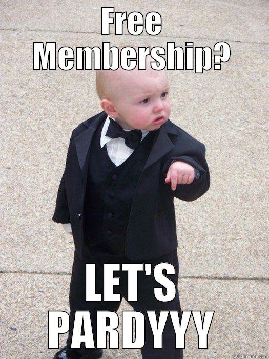 FREE MEMBERSHIP? LET'S PARDYYY Baby Godfather