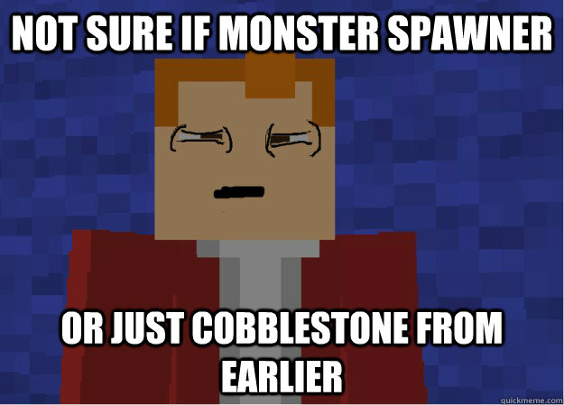 Not sure if monster spawner or just cobblestone from earlier - Not sure if monster spawner or just cobblestone from earlier  Minecraft Futurama Fry