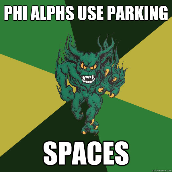 Phi Alphs use parking spaces  Green Terror
