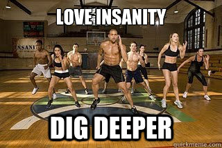 LOVE Insanity dig deeper   Shaun T