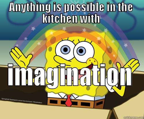 ANYTHING IS POSSIBLE IN THE KITCHEN WITH IMAGINATION  Spongebob rainbow