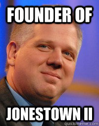founder of Jonestown II  Glenn Beck