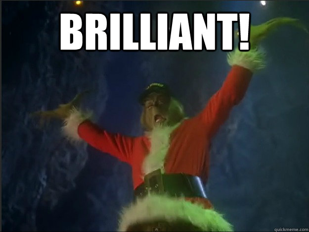 brilliant!   The Grinch
