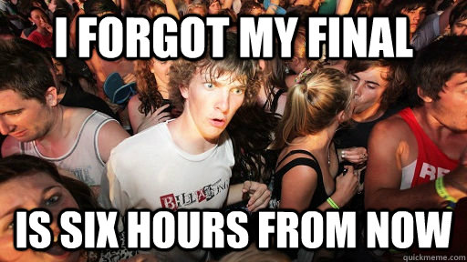 I forgot my final Is six hours from now  Sudden Clarity Clarence