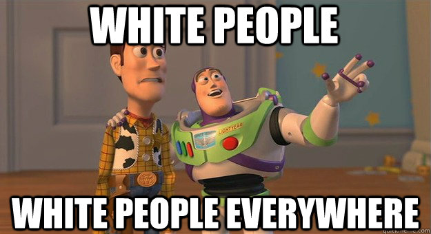 white people white people everywhere  Attention seekers everywhere