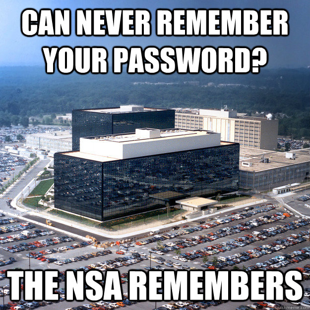 Can never remember your password? The NSA Remembers  NSA Remembers Passwords