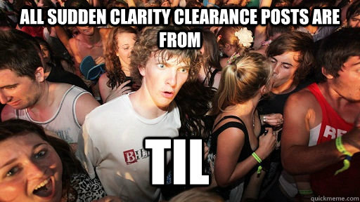 All Sudden Clarity clearance posts are from  TIL  Sudden Clarity Clarence