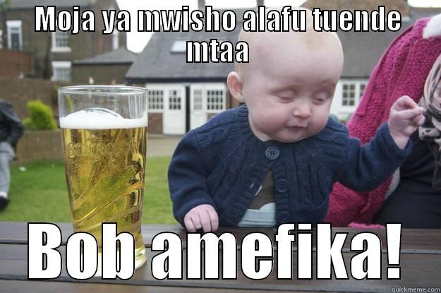 MOJA YA MWISHO ALAFU TUENDE MTAA BOB AMEFIKA! drunk baby