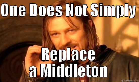 ONE DOES NOT SIMPLY  REPLACE A MIDDLETON Boromir