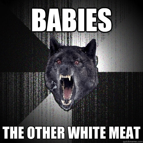 BABIES THE OTHER WHITE MEAT  Insanity Wolf