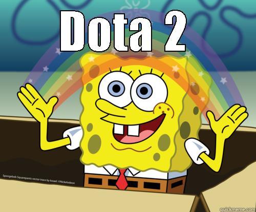 To a friend, who just broke up with gf - DOTA 2  Spongebob rainbow