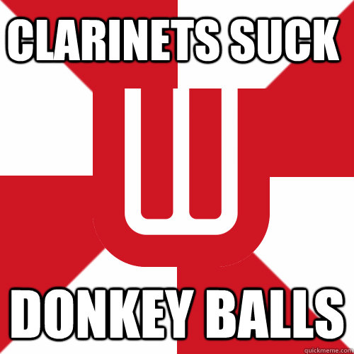 Clarinets SUCK Donkey balls - Clarinets SUCK Donkey balls  UW Band