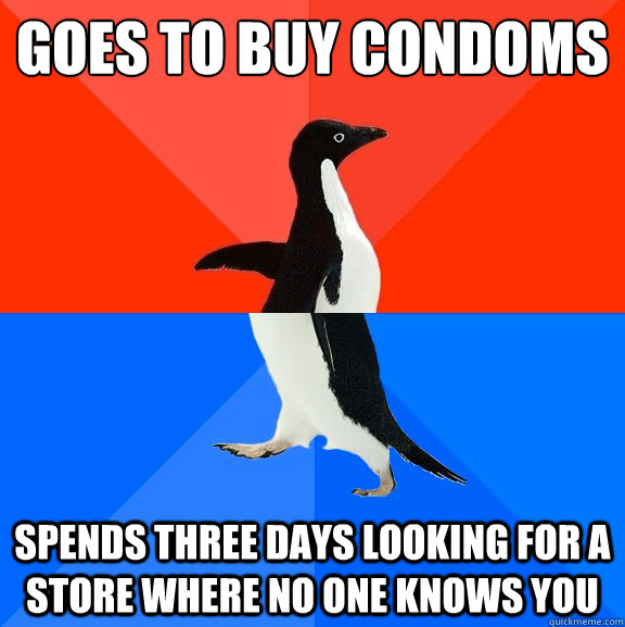 goes to buy condoms spends three days looking for a store where no one knows you - goes to buy condoms spends three days looking for a store where no one knows you  Socially Awesome Awkward Penguin