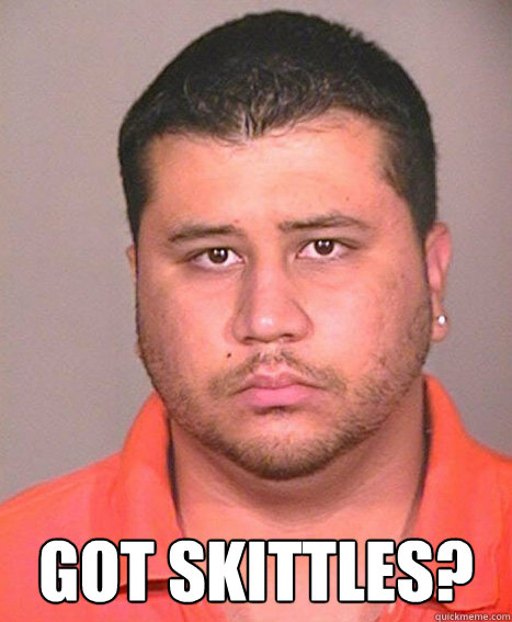  Got Skittles?  ASSHOLE George Zimmerman