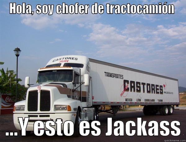 castores jackass - HOLA, SOY CHOFER DE TRACTOCAMIÓN   ...Y ESTO ES JACKASS Misc